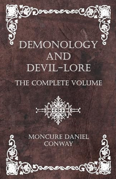 Demonology and Devil-Lore - The Complete Volume By Moncure Daniel Conway - Hardcover
