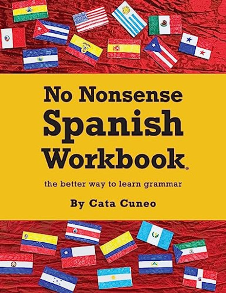 No Nonsense Spanish Workbook: Jam-packed with grammar teaching and activities from beginner to advanced intermediate levels By Caitlin H. Cuneo - Paperback