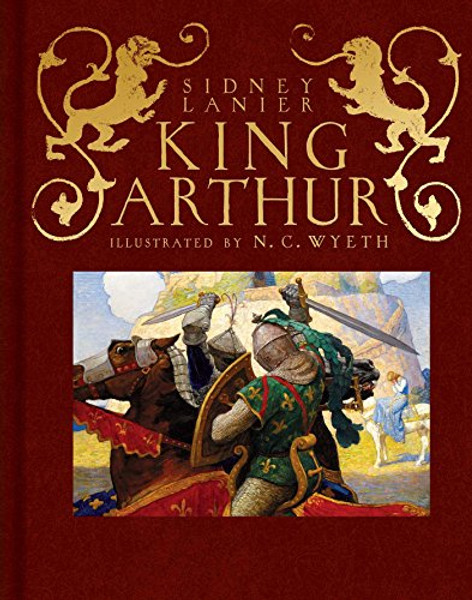 King Arthur: Sir Thomas Malory's History of King Arthur and His Knights of the Round Table By Sidney Lanier - Hardcover
