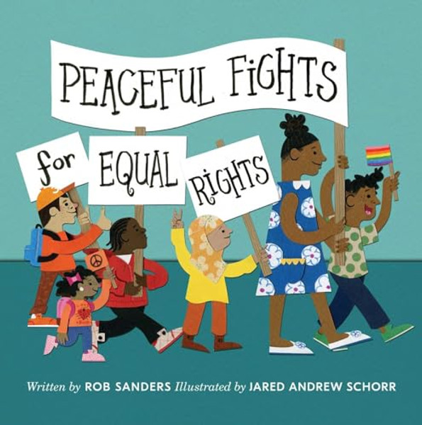 Peaceful Fights for Equal Rights By Rob Sanders - Hardcover