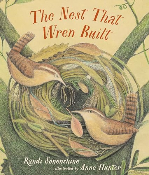 The Nest That Wren Built By Randi Sonenshine - Hardcover