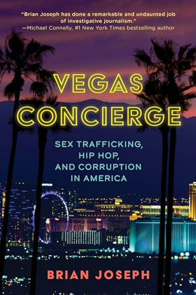 Vegas Concierge: Sex Trafficking, Hip Hop, and Corruption in America By Brian Joseph - Hardcover