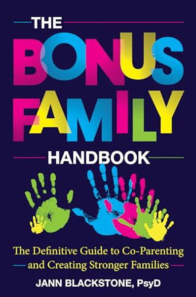 The Bonus Family Handbook: The Definitive Guide to Co-Parenting and Creating Stronger Families By Jann Blackstone - Hardcover