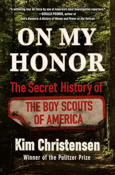 On My Honor: The Secret History of the Boy Scouts of America By Kim Christensen - Hardcover