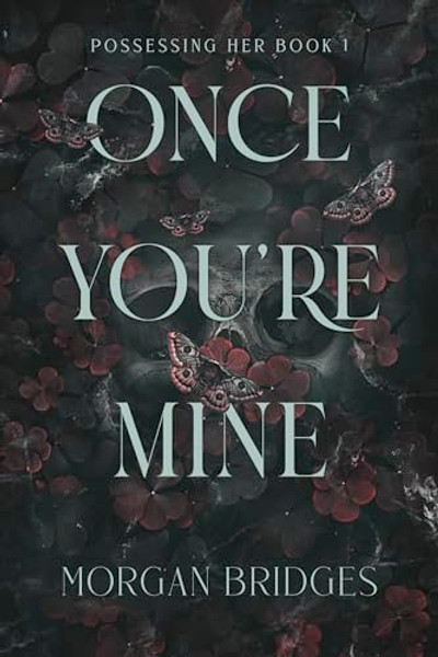 Once You're Mine: A Dark Stalker Romance By Morgan Bridges - Paperback