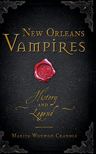 New Orleans Vampires: History and Legend By Marita Woywod Crandle - Hardcover
