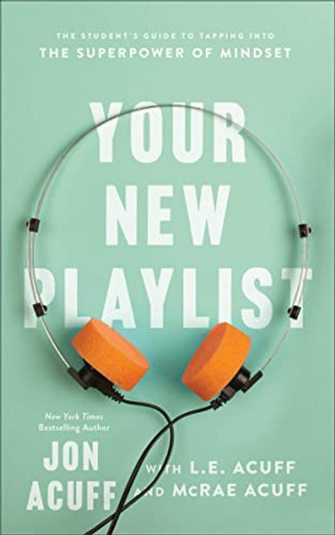 Your New Playlist: The Student's Guide to Tapping Into the Superpower of Mindset By Jon Acuff - Paperback
