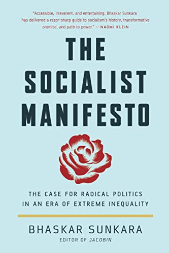 The Socialist Manifesto: The Case for Radical Politics in an Era of Extreme Inequality By Bhaskar Sunkara - Paperback