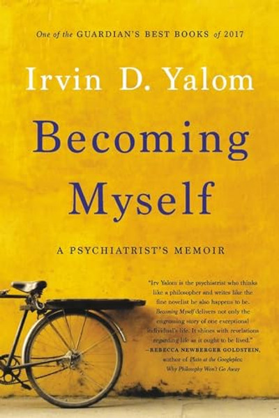 Becoming Myself: A Psychiatrist's Memoir By Irvin D. Yalom - Paperback