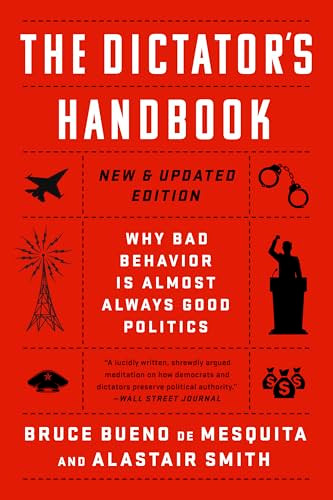 The Dictator's Handbook: Why Bad Behavior Is Almost Always Good Politics By Bruce Bueno de Mesquita - Paperback