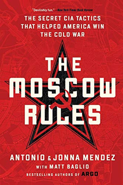 The Moscow Rules: The Secret CIA Tactics That Helped America Win the Cold War By Antonio J. Mendez - Paperback