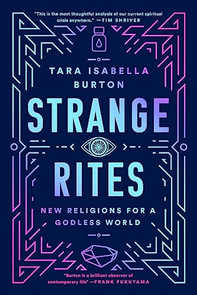 Strange Rites: New Religions for a Godless World By Tara Isabella Burton - Paperback