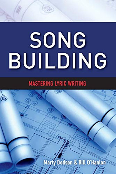 Song Building: Mastering Lyric Writing Volume 1 By Marty Dodson - Paperback
