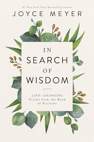 In Search of Wisdom: Life-Changing Truths in the Book of Proverbs By Joyce Meyer - Paperback