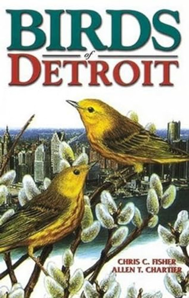 Birds of Detroit: Pioneers of Central B.C By Chris Fisher - Paperback