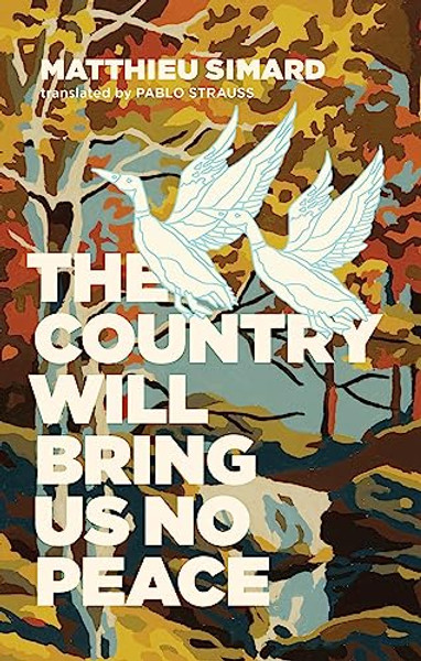 The Country Will Bring Us No Peace By Matthieu Simard - Paperback