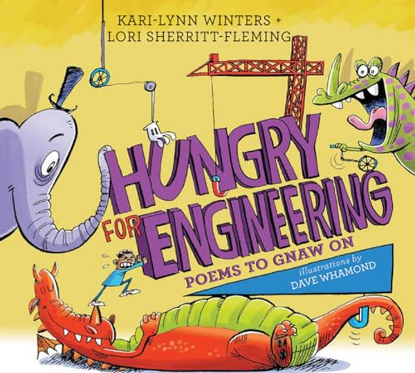 Hungry for Engineering: Poems to Gnaw on By Kari-Lynn Winters - Hardcover