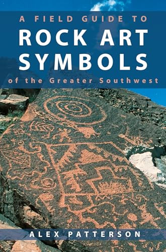 A Field Guide to Rock Art Symbols of the Greater Southwest By Alex Patterson - Paperback