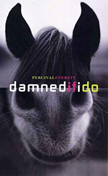 Damned If I Do: Stories By Percival Everett - Paperback