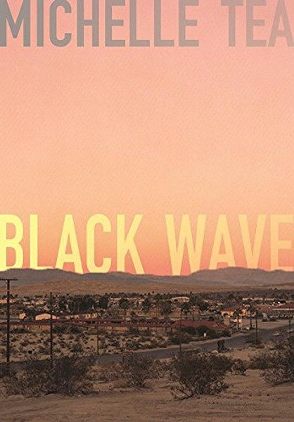 Black Wave By Michelle Tea - Paperback Black Wave By Michelle Tea - Paperback