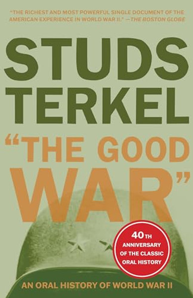 The Good War: An Oral History of World War II By Studs Terkel - Paperback