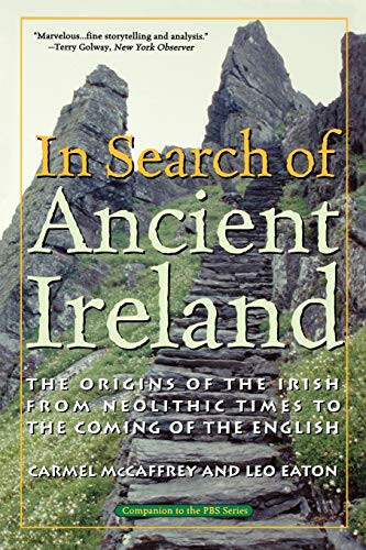 In Search of Ancient Ireland: The Origins of the Irish from Neolithic Times to the Coming of the English By Carmel McCaffrey - Paperback