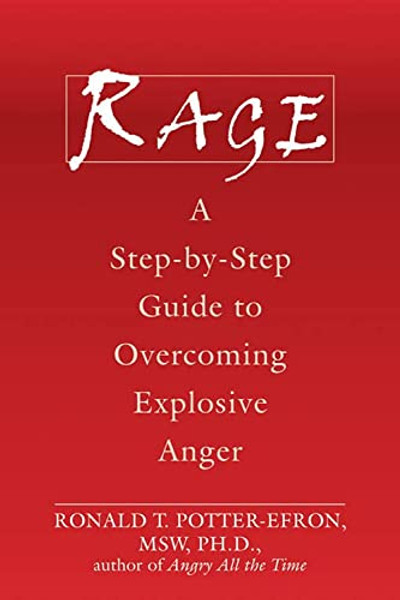 Rage: A Step-By-Step Guide to Overcoming Explosive Anger By Ronald Potter-Efron - Paperback