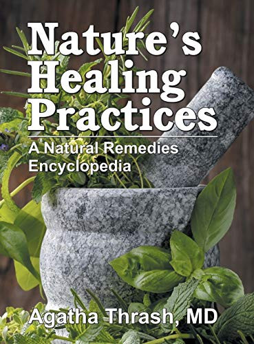 Nature's Healing Practices: A Natural Remedies Encyclopedia By Agatha Thrash - Hardcover