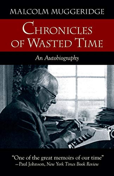 Chronicles of Wasted Time By Malcolm Muggeridge - Paperback