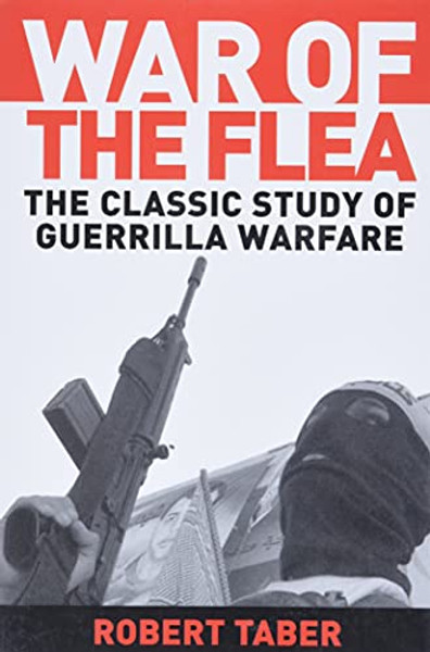War of the Flea: The Classic Study of Guerrilla Warfare By Robert Taber - Paperback