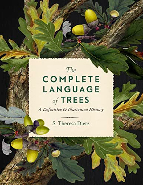 The Complete Language of Trees: A Definitive and Illustrated History By S. Theresa Dietz - Hardcover