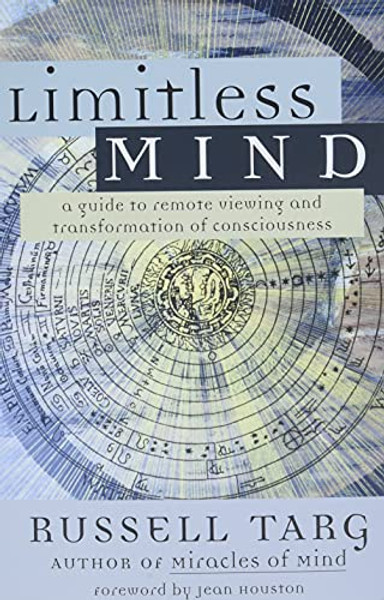 Limitless Mind: A Guide to Remote Viewing and Transformation of Consciousness By Russell Targ - Paperback