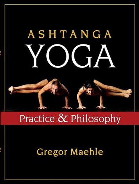 Ashtanga Yoga: Practice and Philosophy By Gregor Maehle - Paperback