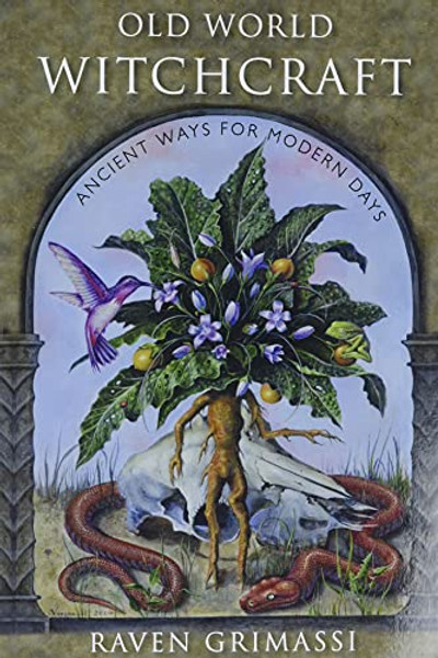Old World Witchcraft: Ancient Ways for Modern Days By Raven Grimassi - Paperback