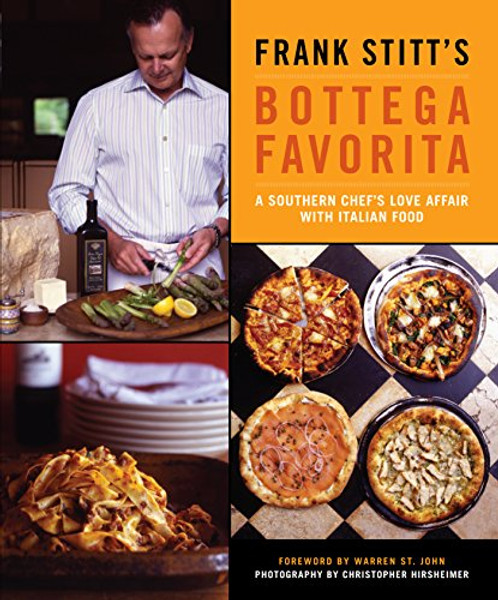 Frank Stitt's Bottega Favorita: A Southern Chef's Love Affair with Italian Food By Frank Stitt - Hardcover