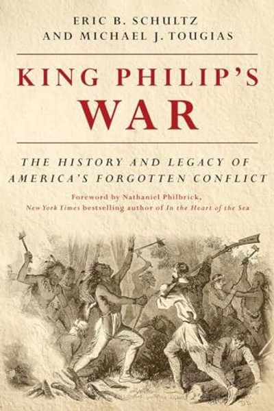 King Philip's War: The History and Legacy of America's Forgotten Conflict By Eric B. Schultz - Paperback
