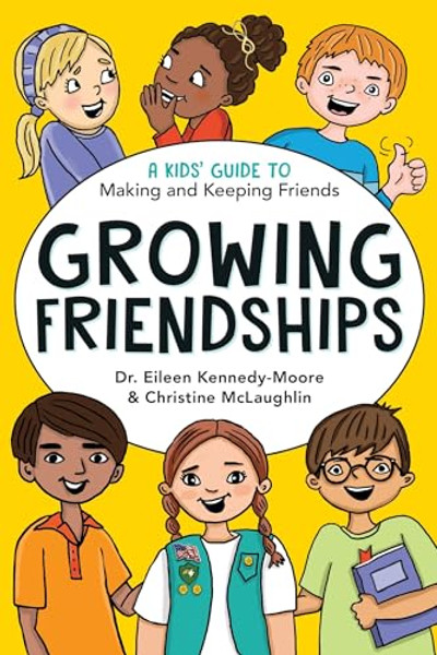 Growing Friendships: A Kids' Guide to Making and Keeping Friends By Eileen Kennedy-Moore - Paperback