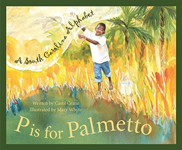 P Is for Palmetto: A South Carolina Alphabet By Carol Crane - Hardcover