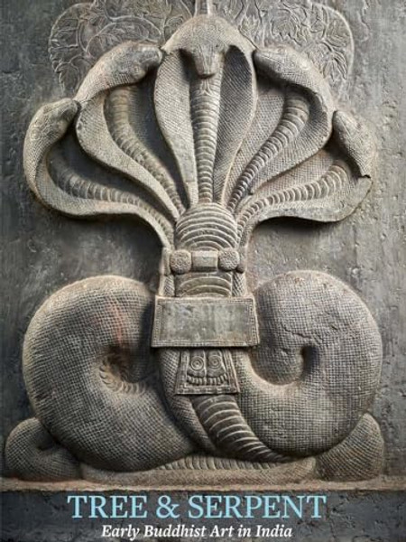 Tree & Serpent: Early Buddhist Art in India By John Guy - Hardcover