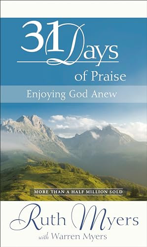 Thirty-One Days of Praise: Enjoying God Anew By Warren Myers - Hardcover