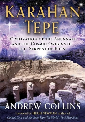 Karahan Tepe: Civilization of the Anunnaki and the Cosmic Origins of the Serpent of Eden By Andrew Collins - Paperback