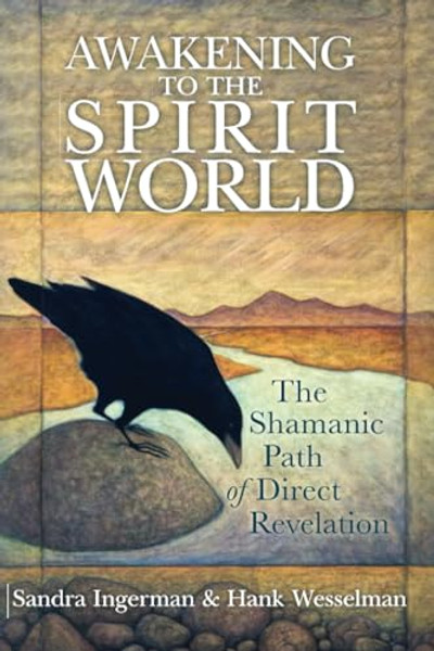 Awakening to the Spirit World: The Shamanic Path of Direct Revelation By Sandra Ingerman - Paperback