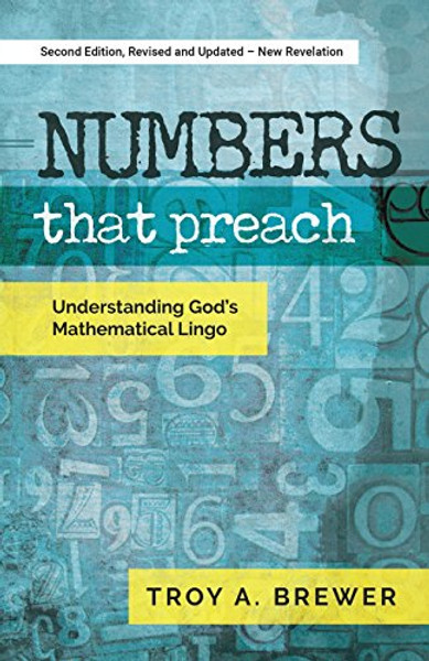 Numbers That Preach: Understanding God's Mathematical Lingo By Troy A. Brewer - Paperback Numbers That Preach: Understanding God's Mathematical Lingo By Troy A. Brewer - Paperback