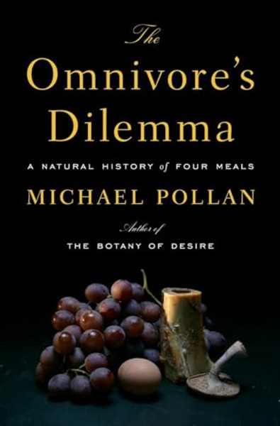 The Omnivore's Dilemma: A Natural History of Four Meals By Michael Pollan - Hardcover