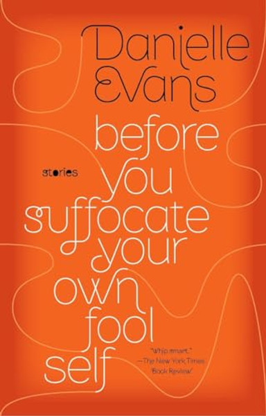 Before You Suffocate Your Own Fool Self By Danielle Evans - Paperback Before You Suffocate Your Own Fool Self By Danielle Evans - Paperback