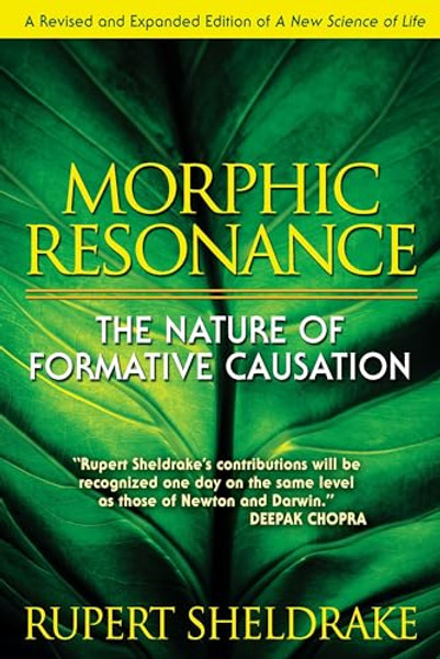 Morphic Resonance: The Nature of Formative Causation By Rupert Sheldrake - Paperback