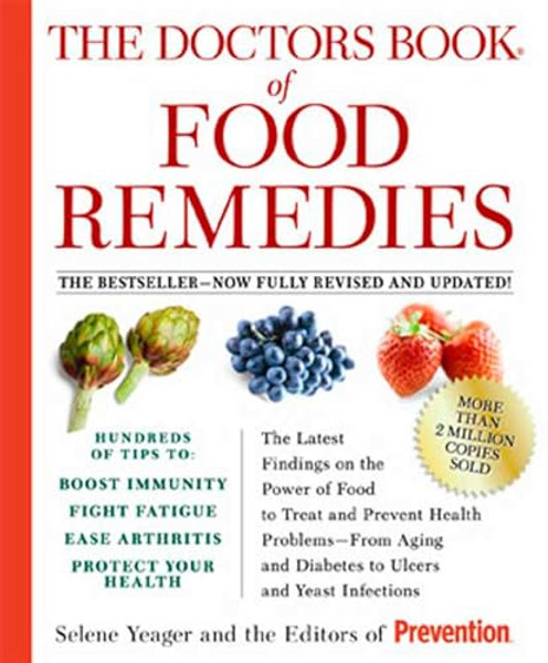 The Doctors Book of Food Remedies: The Latest Findings on the Power of Food to Treat and Prevent Health Problems--From Aging and Diabetes to Ulcers an By Selene Yeager - Paperback