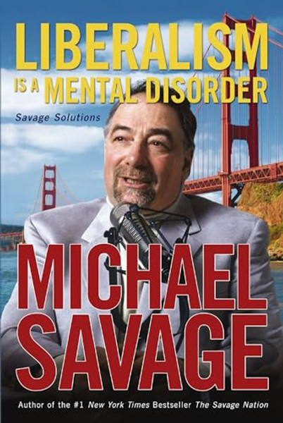 Liberalism Is a Mental Disorder: Savage Solutions By Michael Savage - Paperback