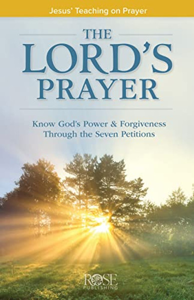 The Lord's Prayer: Jesus' Teaching on Prayer By Rose Publishing - Paperback The Lord's Prayer: Jesus' Teaching on Prayer By Rose Publishing - Paperback