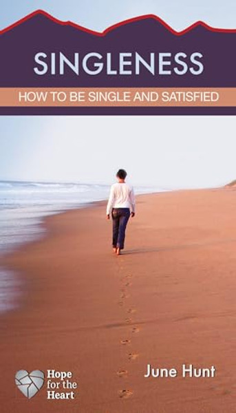 Singleness: How to Be Single and Satisfied By June Hunt - Paperback